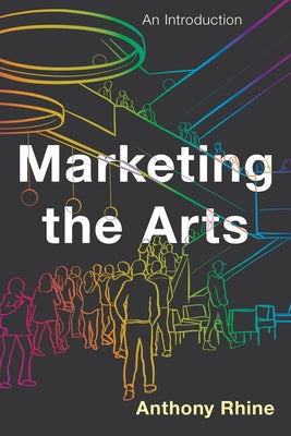 Marketing the Arts: An Introduction Paperback Rowman & Littlefield Publishers