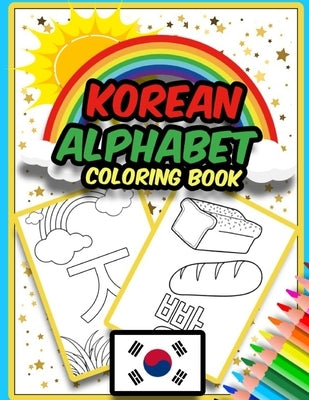 Korean Alphabet Coloring Book: Amazing Coloring Book to Learn Korean Alphabet - Hangul - for Kids Paperback Independently Published