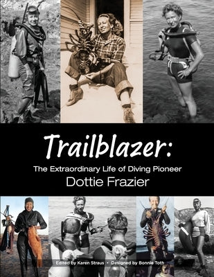 Trailblazer: The Extraordinary Life of Diving Pioneer Dottie Frazier Paperback Bonnie Toth Advertising & Design