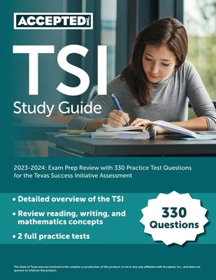 TSI Study Guide 2023-2024: Exam Prep Review with 330 Practice Test Questions for the Texas Success Initiative Assessment Paperback Accepted, Inc.