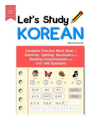 Let's Study Korean: Complete Practice Work Book for Grammar, Spelling, Vocabulary and Reading Comprehension With Over 600 Questions Paperback New Ampersand Publishing
