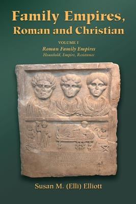 Family Empires, Roman and Christian: Volume I Roman Family Empires Paperback Polebridge Press