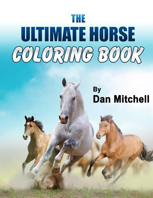 The Ultimate Horse Coloring Book Paperback Createspace Independent Publishing Platform