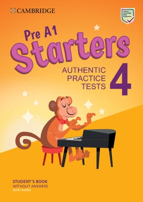 Pre A1 Starters 4 Student's Book Without Answers with Audio: Authentic Practice Tests Paperback Cambridge University Press