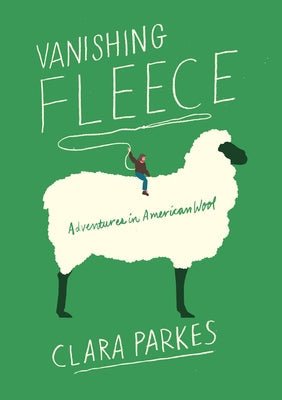 Vanishing Fleece: Adventures in American Wool Paperback Abrams Press