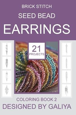 Brick Stitch Seed Bead Earrings. Coloring Book 2: 21 Projects Paperback Createspace Independent Publishing Platform
