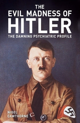 The Evil Madness of Hitler: The Damning Psychiatric Profile Paperback Sirius Entertainment
