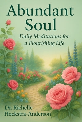 Abundant Soul by Hoekstra-Anderson, Richelle