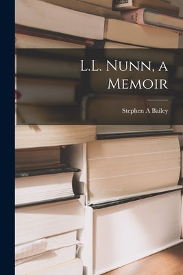 L.L. Nunn, a Memoir Paperback Hassell Street Press
