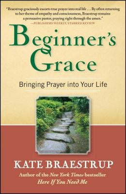 Beginner's Grace: Bringing Prayer Into Your Life Paperback Atria Books