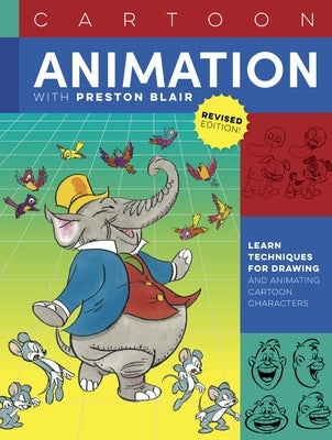 Cartoon Animation with Preston Blair, Revised Edition!: Learn Techniques for Drawing and Animating Cartoon Characters Walter Foster Publishing