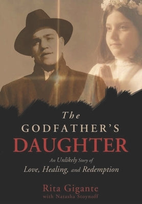 The Godfather's Daughter: An Unlikely Story of Love, Healing, and Redemption Paperback Independently Published