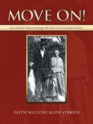 Move On!: One Family's Odyssey Through 400 Years of United States History Paperback WestBow Press
