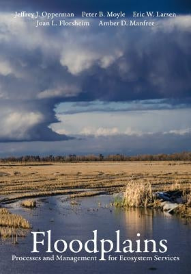 Floodplains: Processes and Management for Ecosystem Services Paperback University of California Press