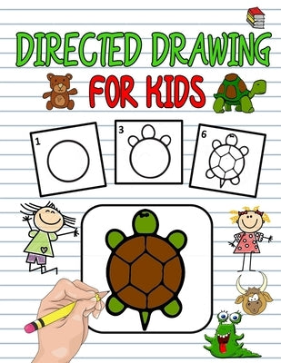Directed Drawing For Kids: Directed Drawing Books For Kids, Learn To Draw Animals Easy Step-By-Step Drawing Guide, Following Directions Workbooks Paperback Independently Published
