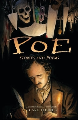 Poe: Stories and Poems: A Graphic Novel (a Haunting Visual Adaptation and Retelling of Edgar Allan Poe's Chilling Works - For Young Adults and Teens) by Hinds, Gareth