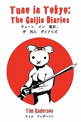 Tune in Tokyo: The Gaijin Diaries Paperback Wayward Mammal Publishing