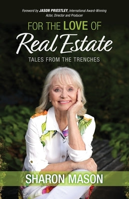 For the Love of Real Estate: Tales From the Trenches Paperback Sharon Mason Media