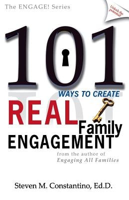 101 Ways to Create Real Family Engagement Paperback Engage Press LLC