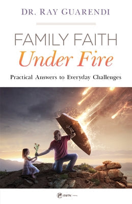 Family Faith Under Fire: Practical Answers to Everyday Challenges Paperback Ewtn Publishing Inc.