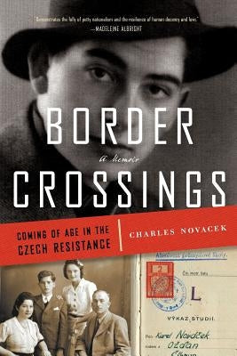 Border Crossings: Coming of Age in the Czech Resistance Paperback 1021 Press