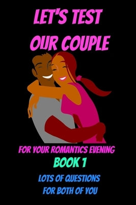Let's test our couple-quiz book for couples-romantic games for couples--how to save your marriage-couples sex quiz book: couples quiz game-couples qui Paperback Independently Published