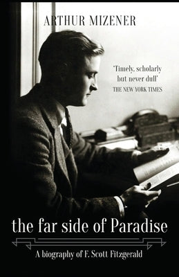 The Far Side of Paradise: A Biography of F. Scott Fitzgerald Paperback Lume Books