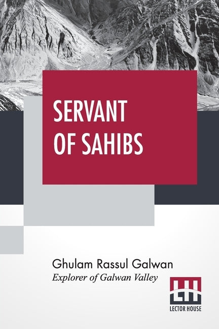 Servant Of Sahibs: A Book To Be Read Aloud With An Introduction By Sir Francis Younghusband Paperback Lector House