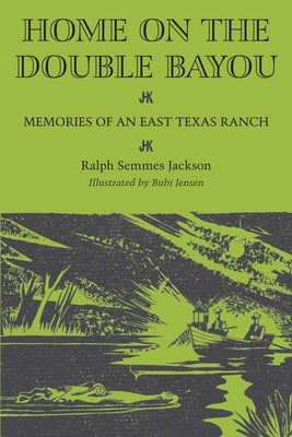 Home on the Double Bayou: Memories of an East Texas Ranch Paperback University of Texas Press