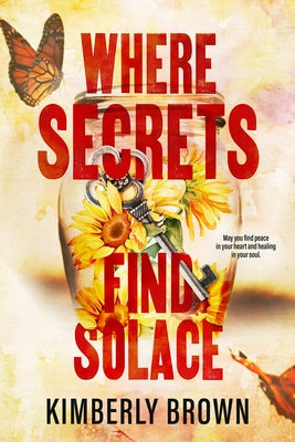 Where Secrets Find Solace by Brown, Kimberly