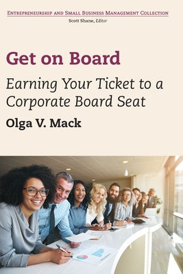 Get on Board: Earning Your Ticket to a Corporate Board Seat Paperback Business Expert Press