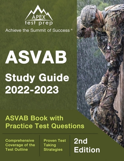 ASVAB Study Guide 2022-2023: ASVAB Prep Book with Practice Test Questions [2nd Edition] Paperback Apex Test Prep