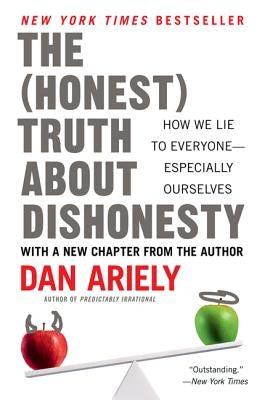 The Honest Truth about Dishonesty: How We Lie to Everyone--Especially Ourselves Paperback Harper Perennial