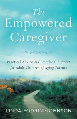 The Empowered Caregiver Paperback River Grove Books