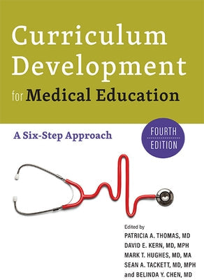 Curriculum Development for Medical Education: A Six-Step Approach Paperback Johns Hopkins University Press