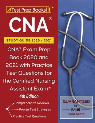 CNA Study Guide 2020-2021: CNA Exam Prep Book 2020 and 2021 with Practice Test Questions for the Certified Nursing Assistant Exam [4th Edition] Paperback Test Prep Books