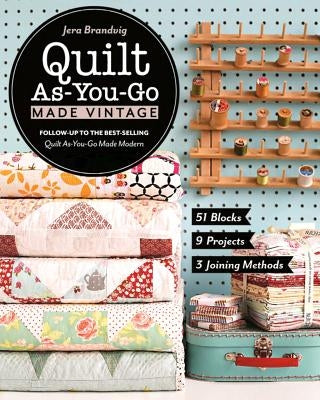Quilt As-You-Go Made Vintage: 51 Blocks, 9 Projects, 3 Joining Methods Paperback C&T Publishing