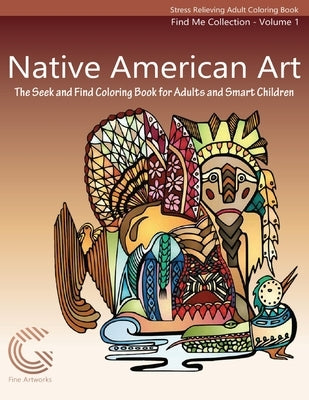 Native American Art: The Seek and Find Coloring Book for Adults and Smart Children by Daufel, Gayle L.