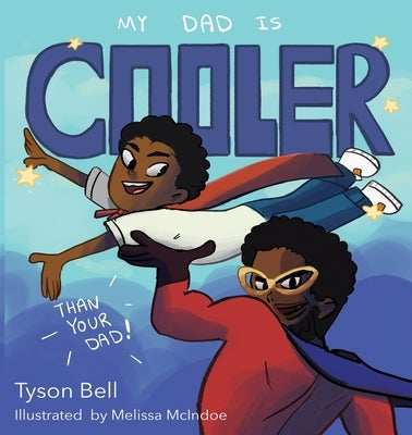 My Dad is Cooler than Your Dad by Bell, Tyson