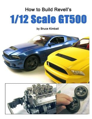 How to Build Revell's 1/12 Scale GT500 Paperback Createspace Independent Publishing Platform