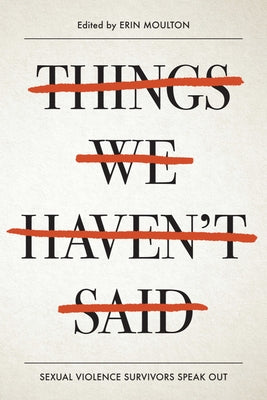 Things We Haven't Said: Sexual Violence Survivors Speak Out Paperback Zest Books (Tm)
