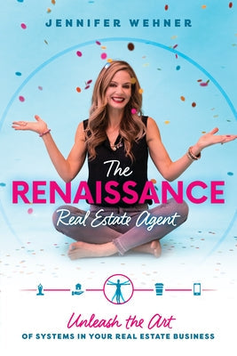 The Renaissance Real Estate Agent: Unleash the Art of Systems in Your Real Estate Business Paperback Advantage Media Group