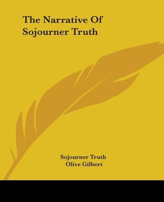 The Narrative Of Sojourner Truth Paperback Kessinger Publishing