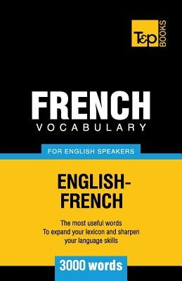 French Vocabulary for English Speakers - 3000 words Paperback T&p Books