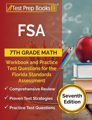 FSA 7th Grade Math Workbook and Practice Test Questions for the Florida Standards Assessment [Seventh Edition] Paperback Test Prep Books