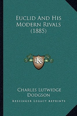 Euclid And His Modern Rivals (1885) Paperback Kessinger Publishing