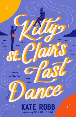 Kitty St. Clair's Last Dance by Robb, Kate