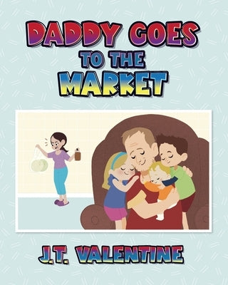 Daddy Goes to the Market Paperback Palmetto Publishing