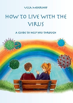 How to live with the Virus: A guidebook to help you through Paperback Naturopathic Schol of Hawaii LLC