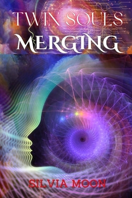 Twin Souls Merging: The Blessings Of Twin Flame Love Paperback Independently Published